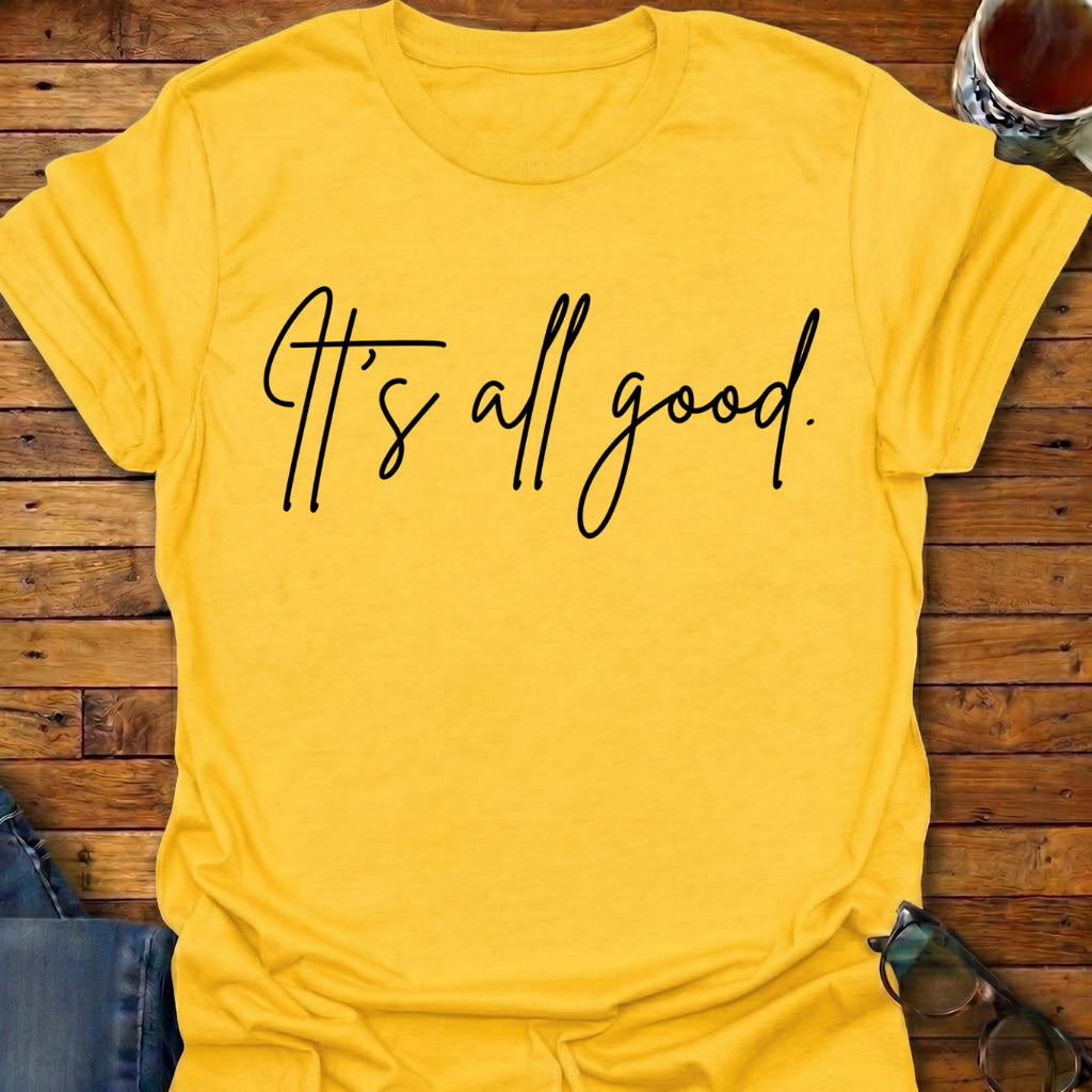 It's All Good T-Shirt