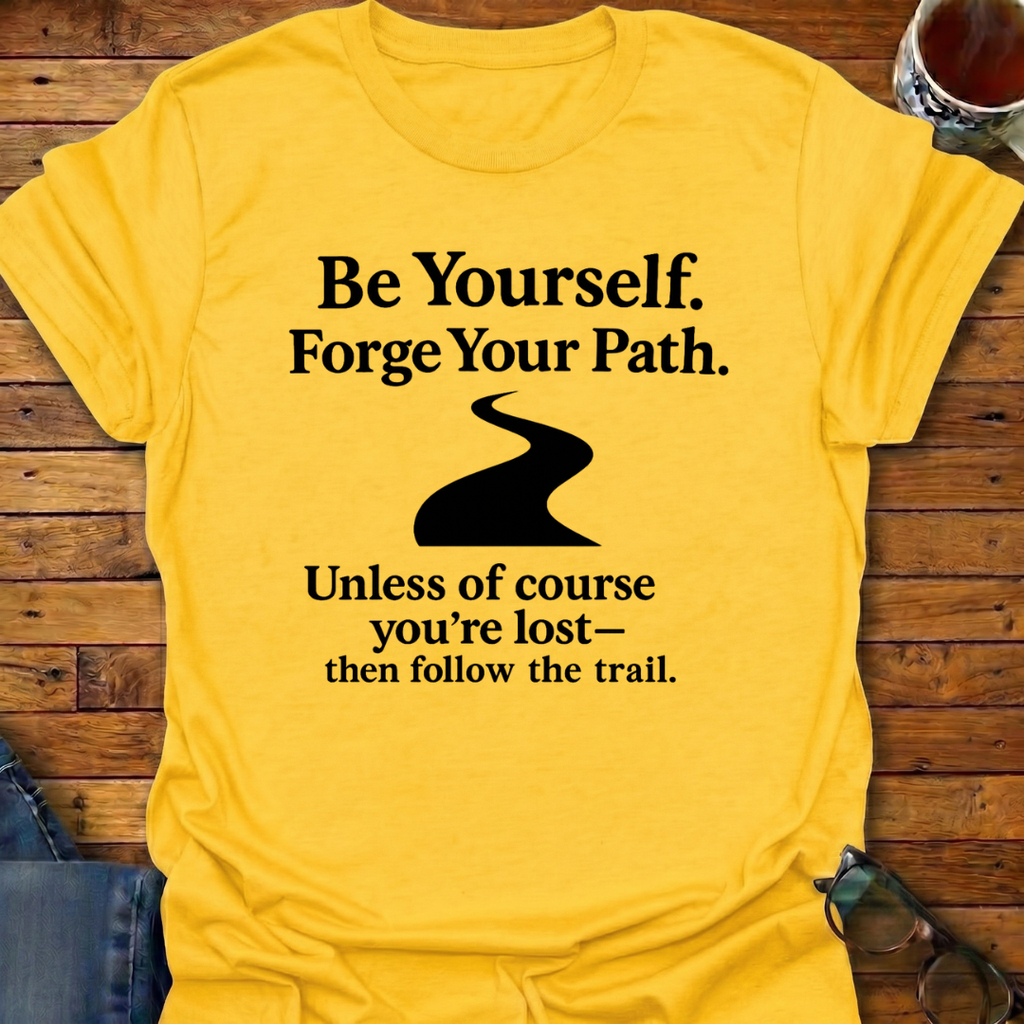 Follow Your Path Unless Lost T-Shirt