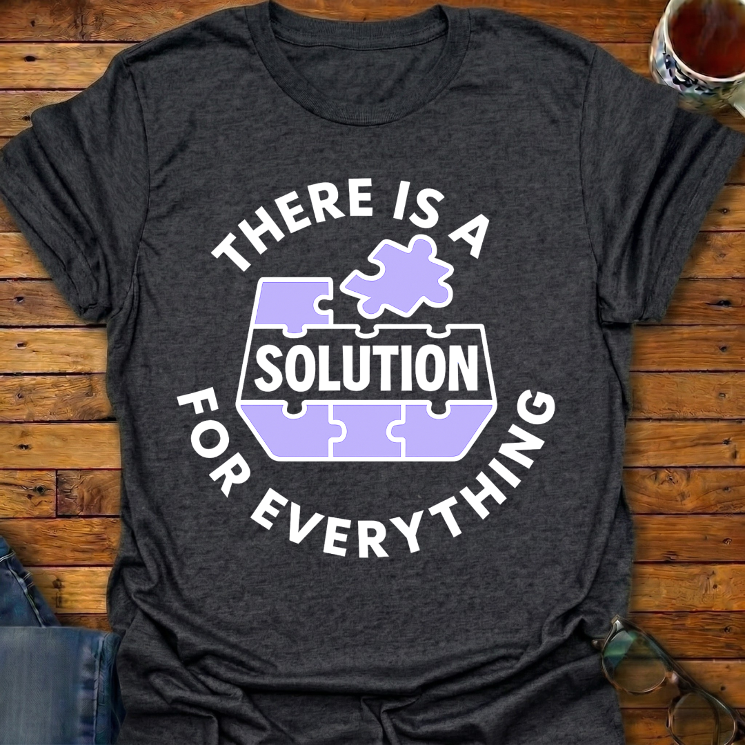 Solution For Everything T-Shirt