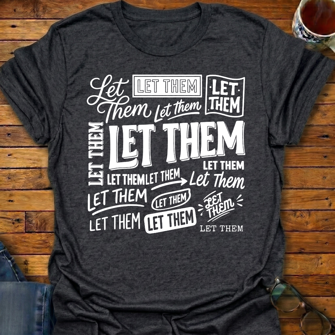 Let Them A Lot T-Shirt
