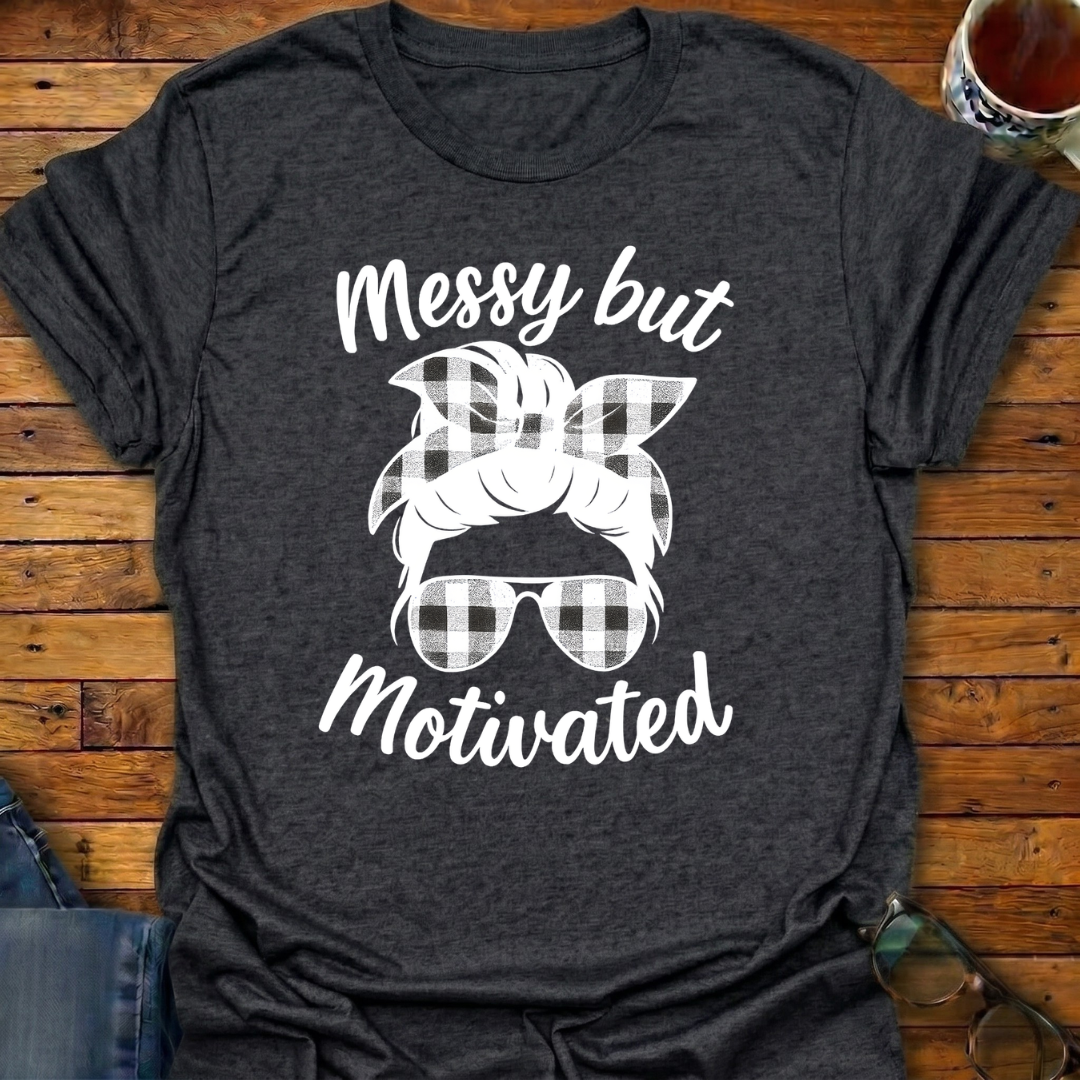 Messy But Motivated T-Shirt