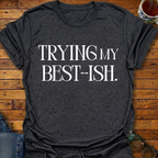 Trying My Best-ish T-Shirt