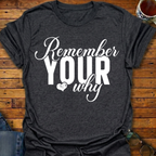 Remember Your Why T-Shirt