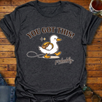 You Got This probably Duck T-Shirt