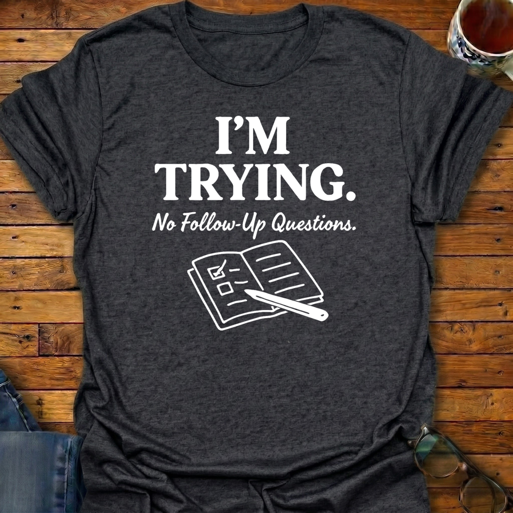 Im Trying No Followup Notebook T-Shirt