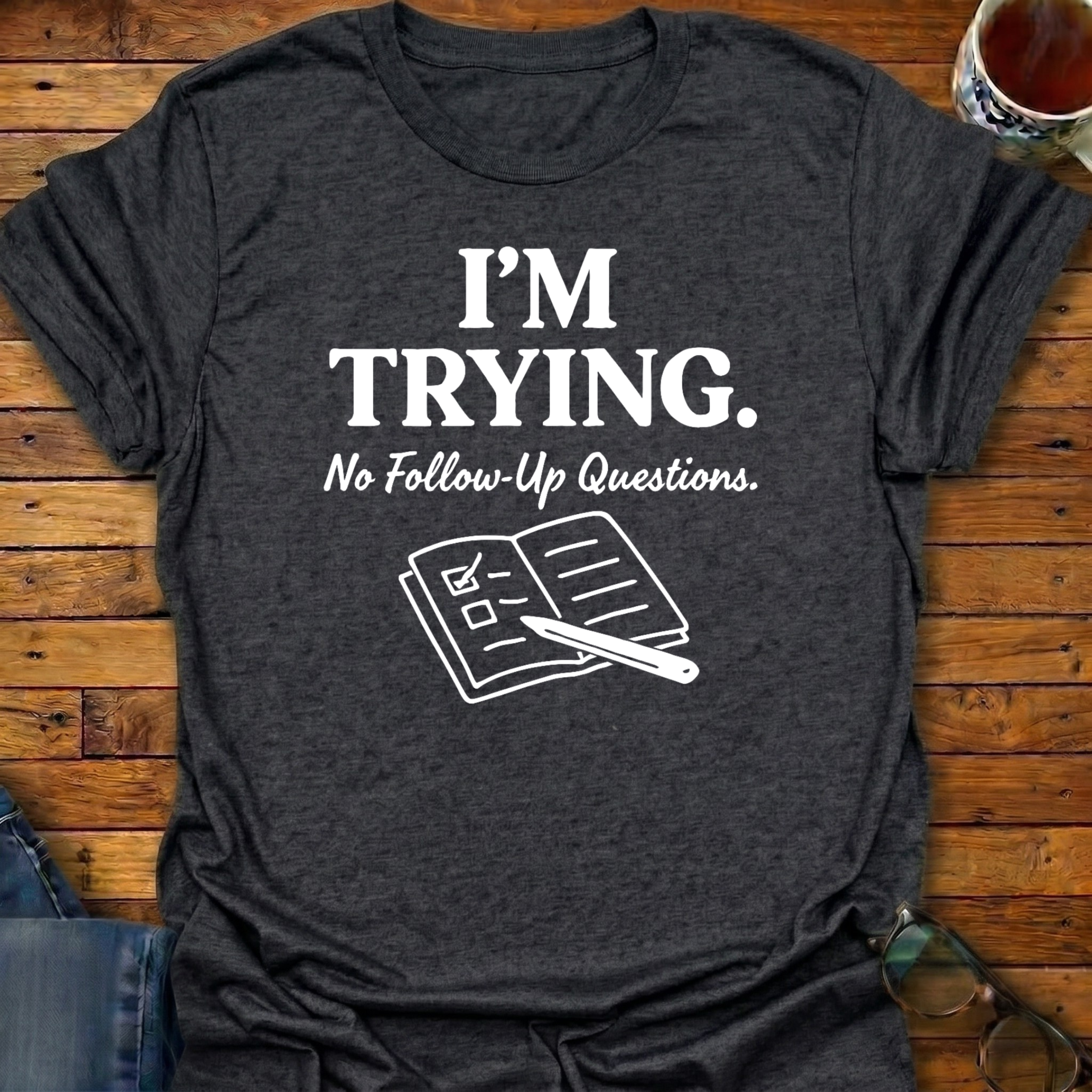 Im Trying No Followup Notebook T-Shirt