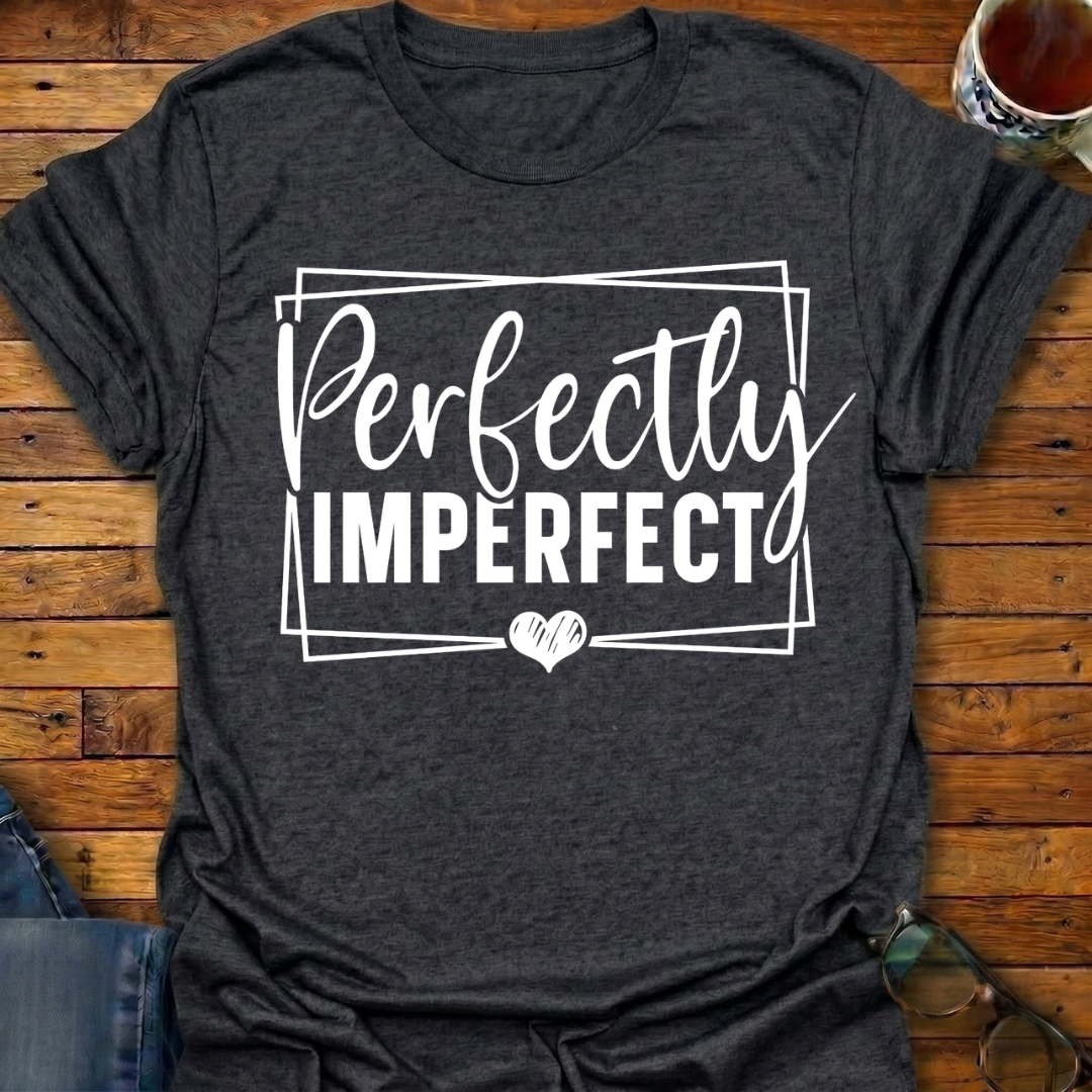 Perfectly Imperfect T-Shirt