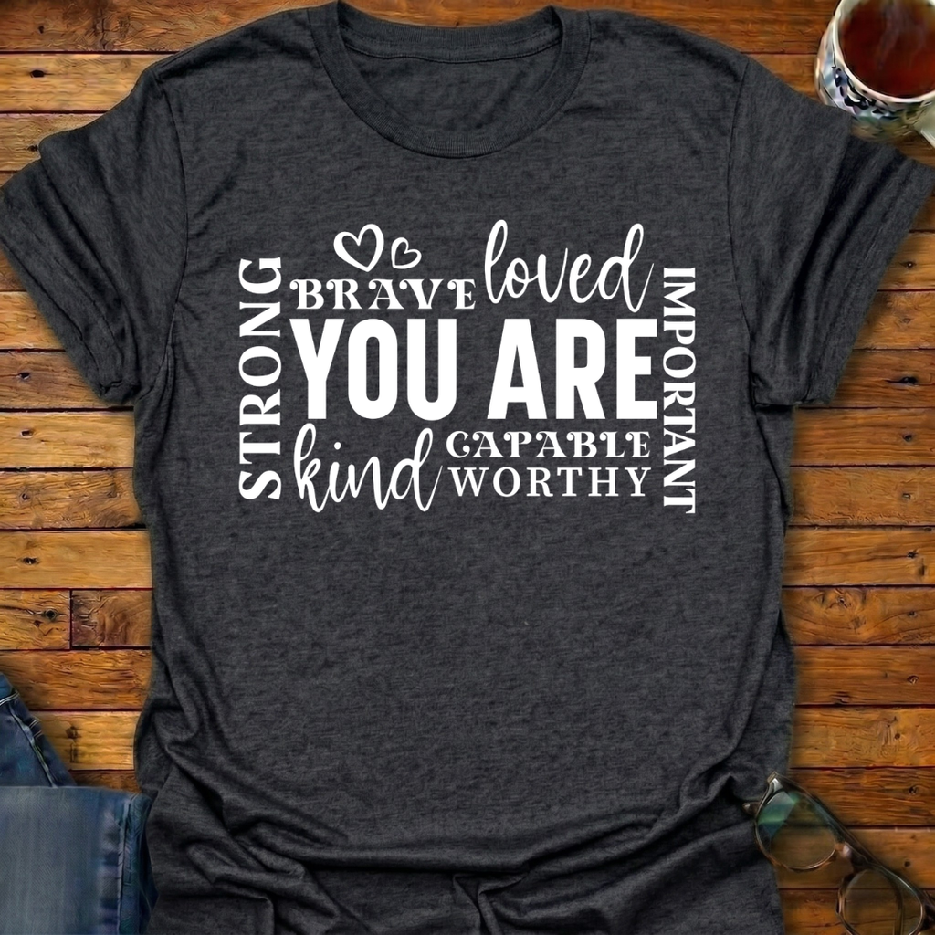 'You Are' Inspirational T-Shirt