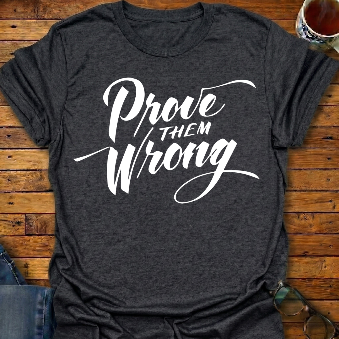Prove Them Wrong T-Shirt