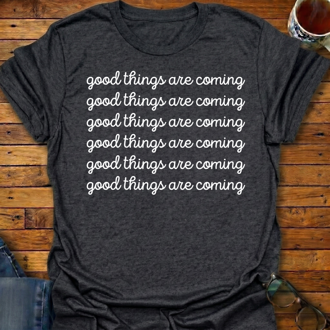 Good Things Are Coming Simple T-Shirt