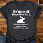 Follow Your Path Unless Lost T-Shirt