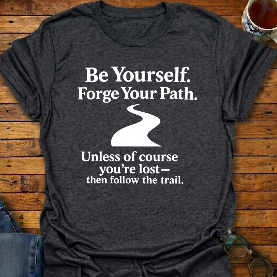 Follow Your Path Unless Lost T-Shirt