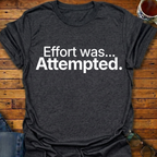 Effort was Attempted T-Shirt