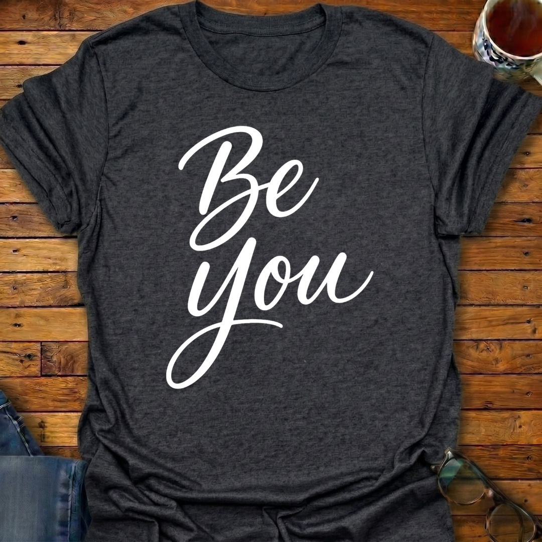 Be You T-Shirt