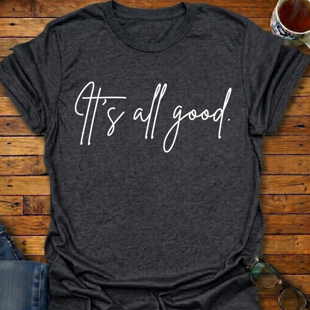 It's All Good T-Shirt