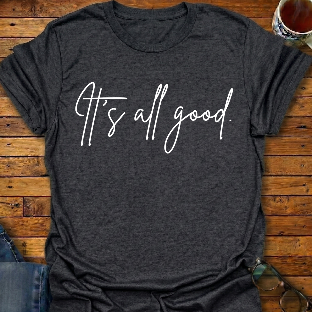 It's All Good T-Shirt