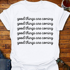 Good Things Are Coming Simple T-Shirt