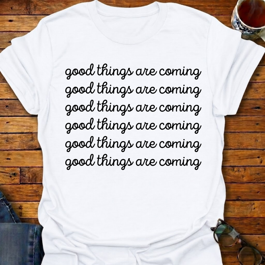 Good Things Are Coming Simple T-Shirt