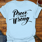 Prove Them Wrong T-Shirt