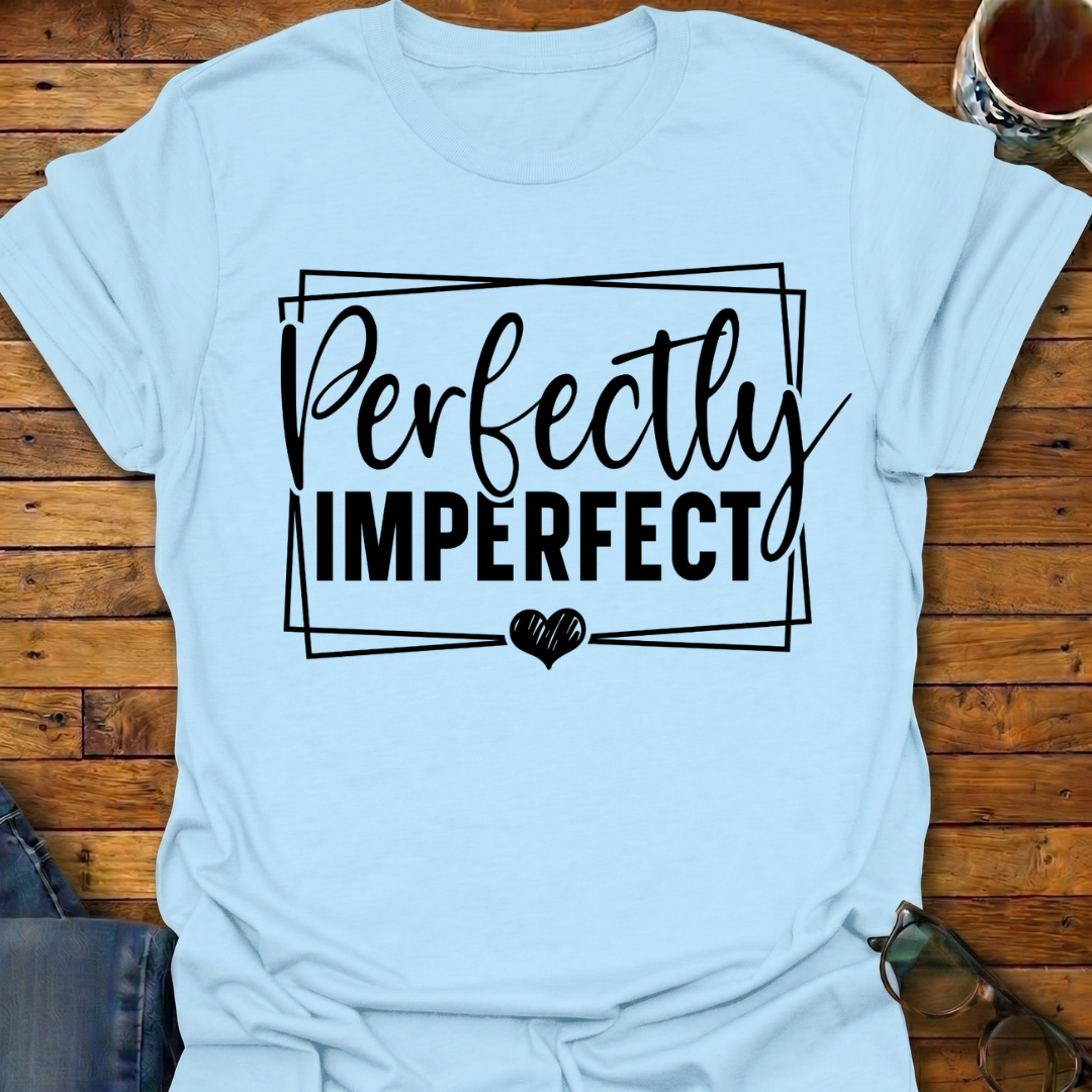 Perfectly Imperfect T-Shirt