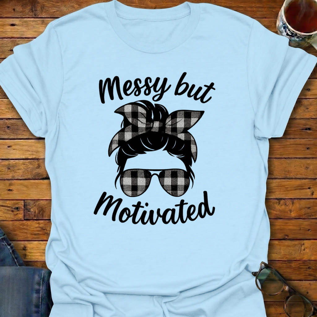 Messy But Motivated T-Shirt