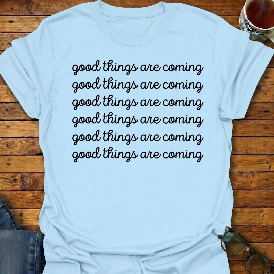 Good Things Are Coming Simple T-Shirt