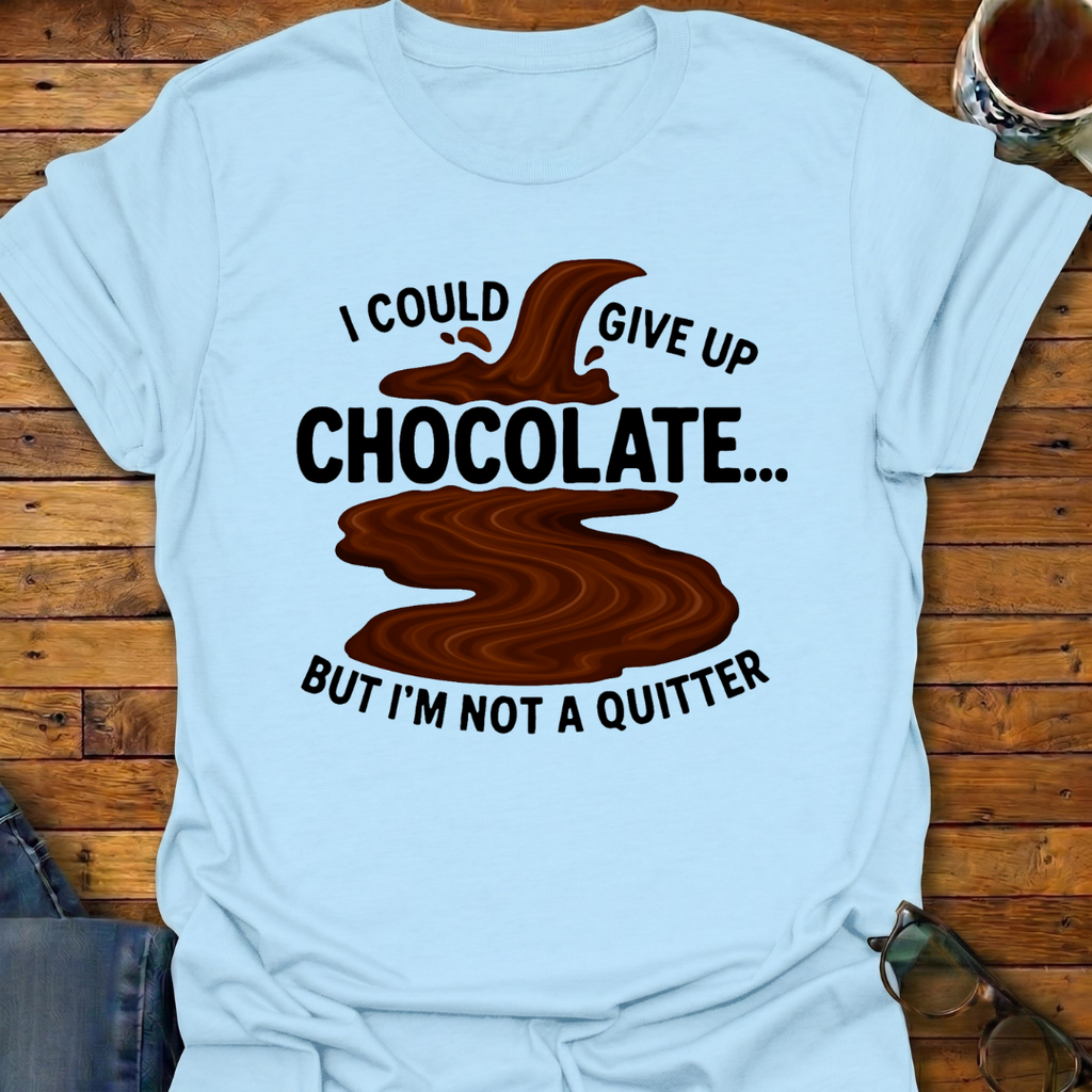 I Could Give Up Chocolate River T-Shirt