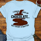 I Could Give Up Chocolate River T-Shirt