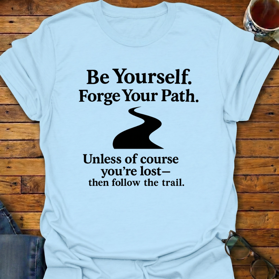 Follow Your Path Unless Lost T-Shirt
