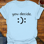 You Decide T-Shirt