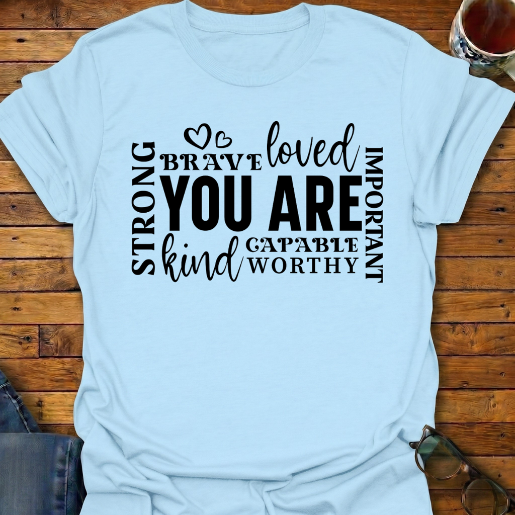 'You Are' Inspirational T-Shirt