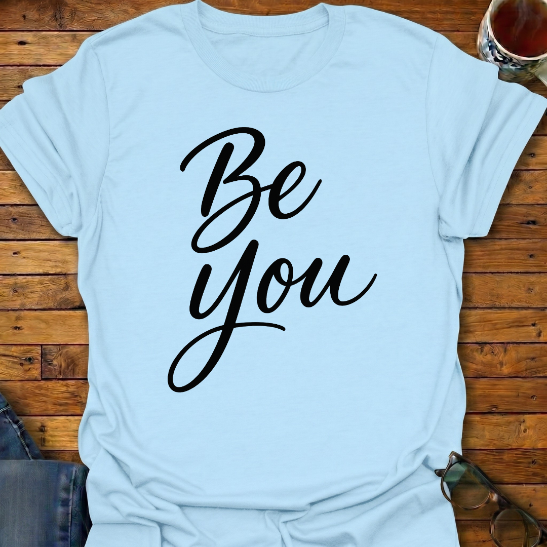 Be You T-Shirt