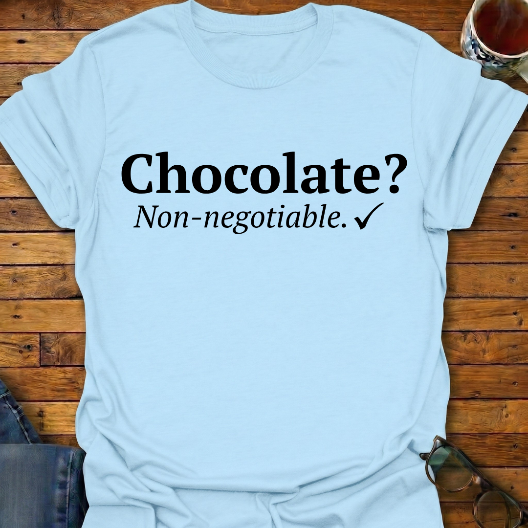 Chocolate? Non-negotiable T-Shirt