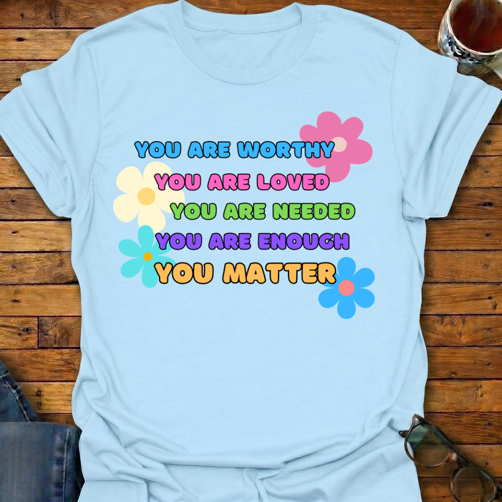 You Are Worthy T-Shirt