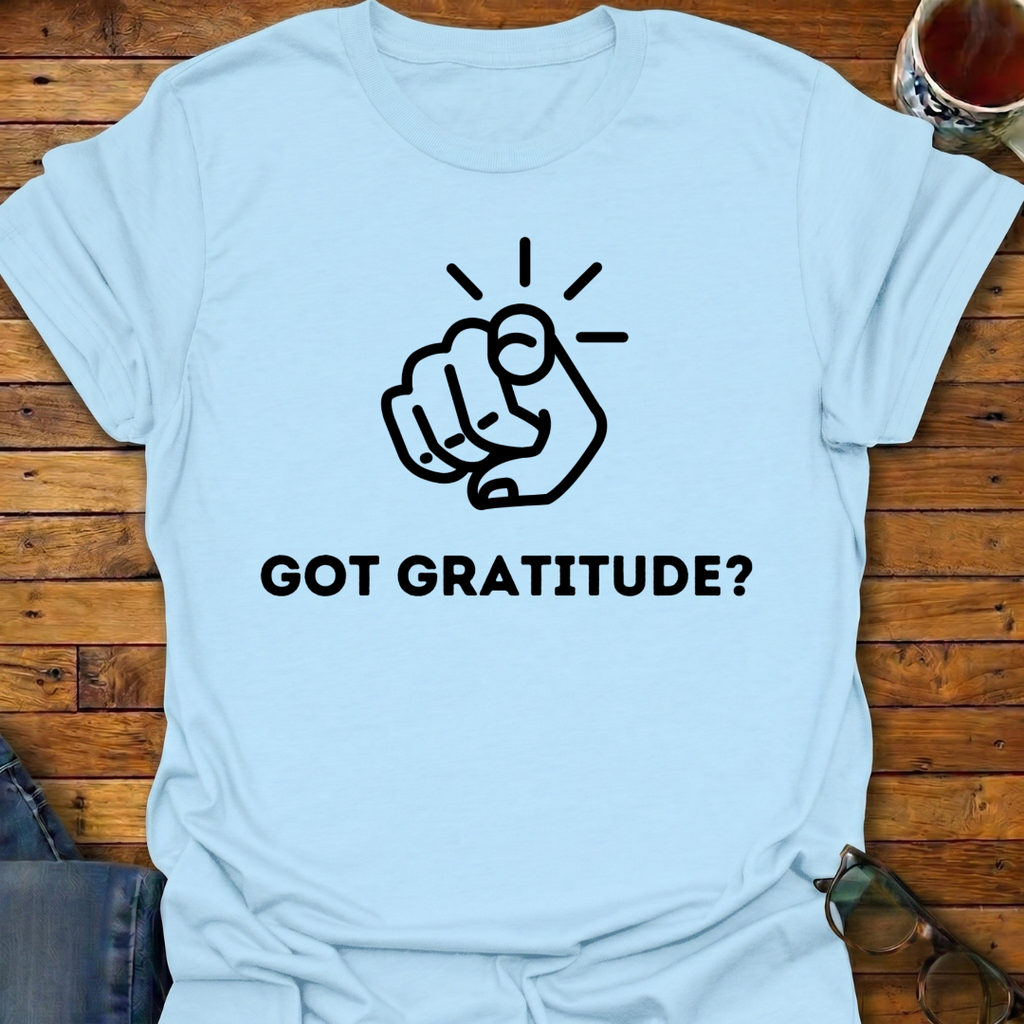 Got Gratitude Finger Pointing T-Shirt