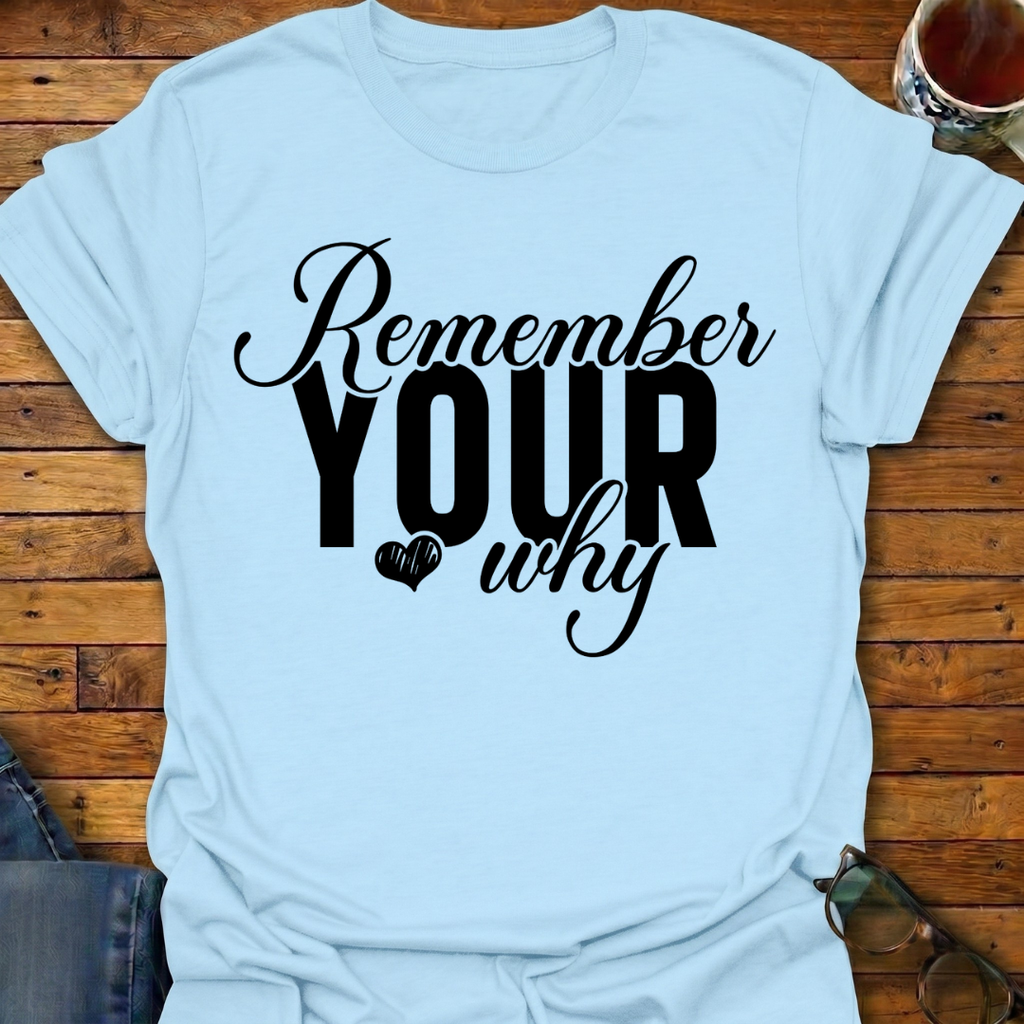 Remember Your Why T-Shirt