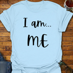 I Am ME T-Shirt