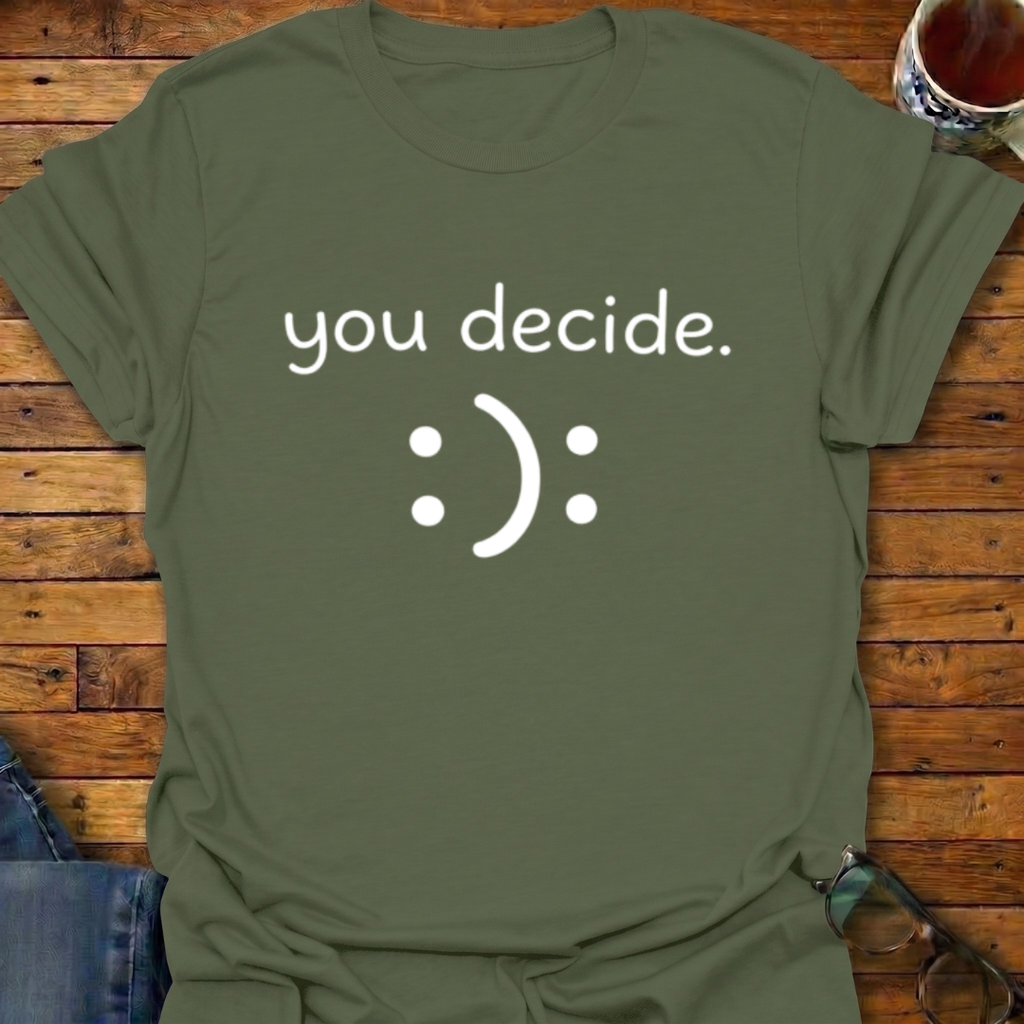 You Decide T-Shirt
