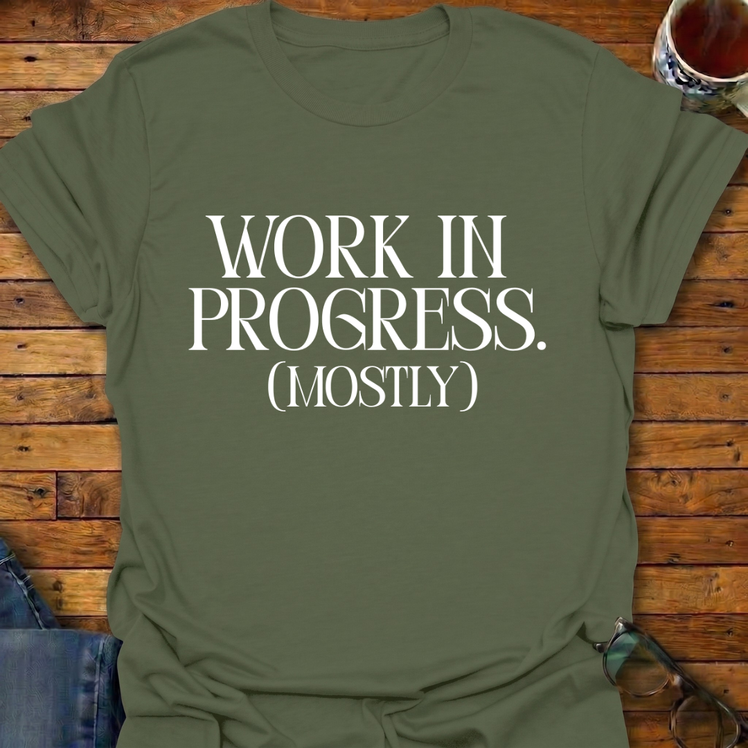 Work In Progress (Mostly) T-Shirt