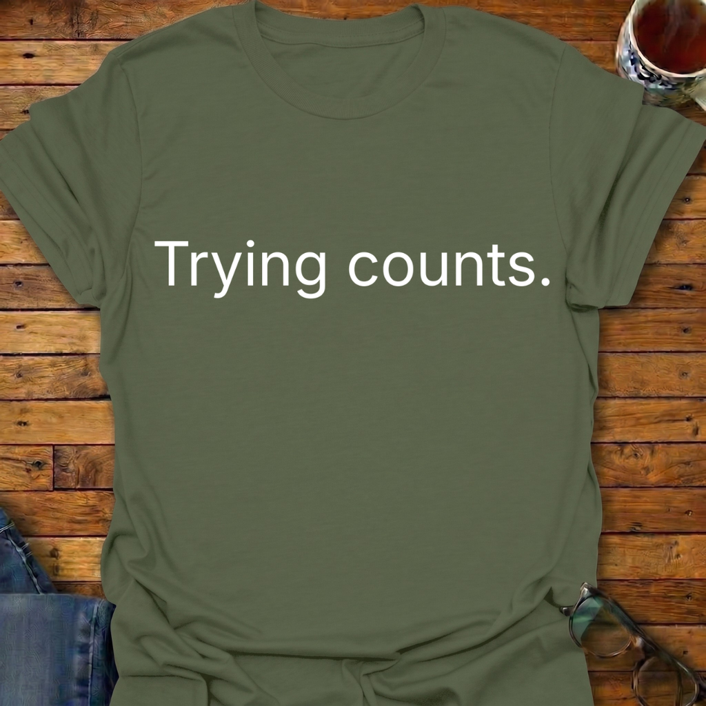 Trying Counts T-Shirt