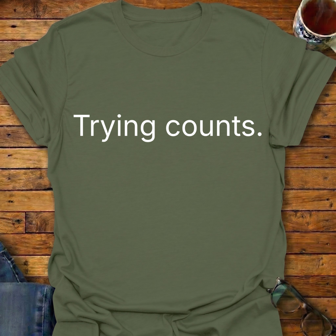 Trying Counts T-Shirt