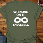 Working On It Endlessly T-Shirt