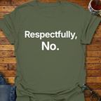 Respectfully, No T-Shirt