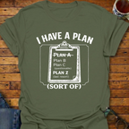 I Have A Plan (sort of) T-Shirt