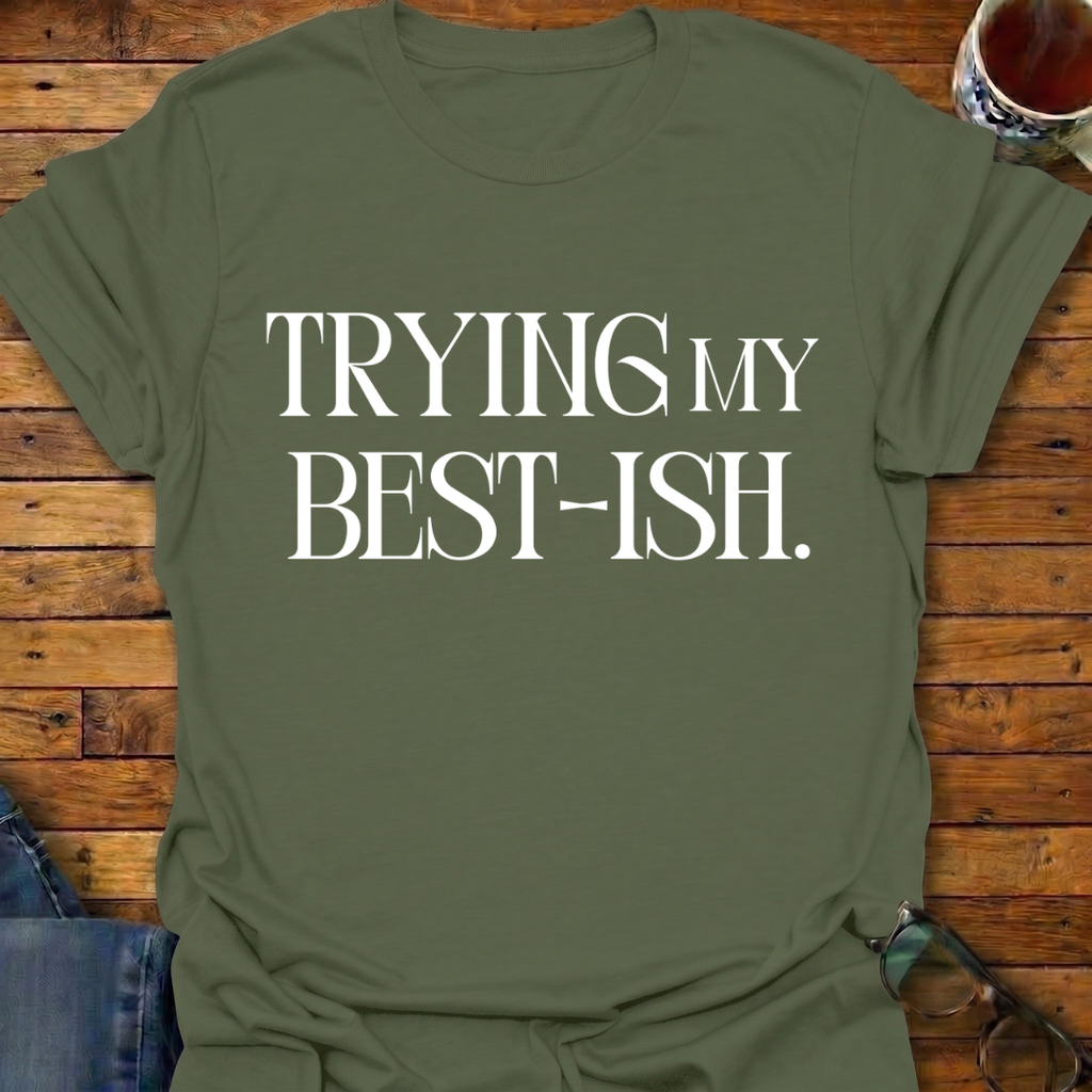 Trying My Best-ish T-Shirt