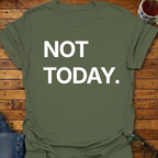 Not Today T-Shirt