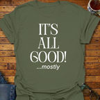 It's All Good! mostly T-Shirt