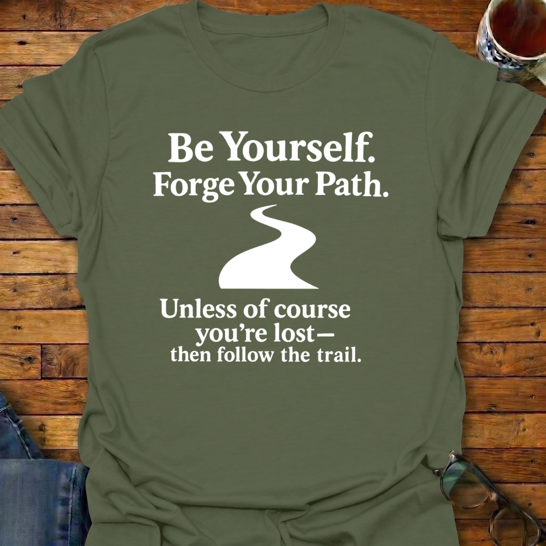 Follow Your Path Unless Lost T-Shirt