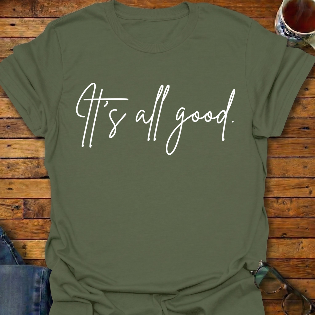 It's All Good T-Shirt