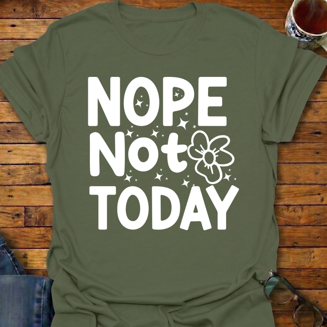 Nope-Not-Today T-Shirt